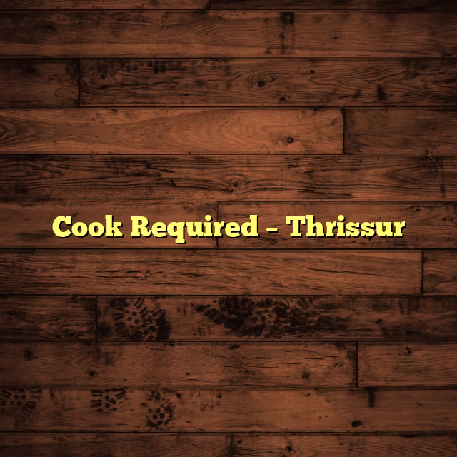 Cook Required – Thrissur